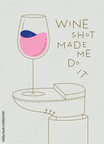 Obraz na płótnie Alcohol poster. Glass with lettering wine shot made me do it stands on foot drawing in line art style on beige background w salonie