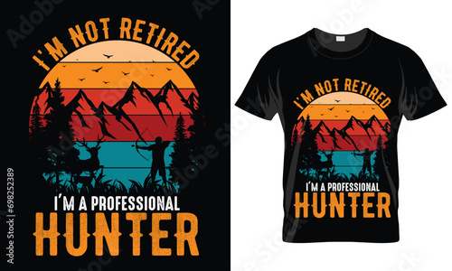 I'm not retired I'm a professional Hunter