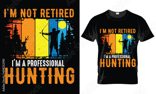 I'm not retired I'm a professional Hunting