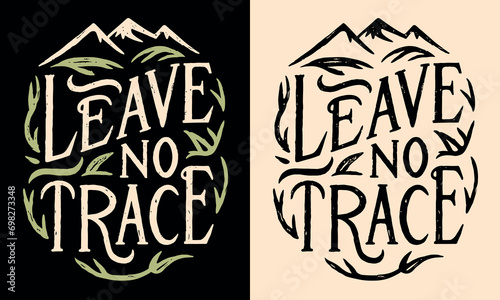 Leave no trace hiking lettering illustration. Hiker scout activities clean trail trash. Mountains landscape and leaves drawing retro badge minimalist vector. Camping respect nature printable text.