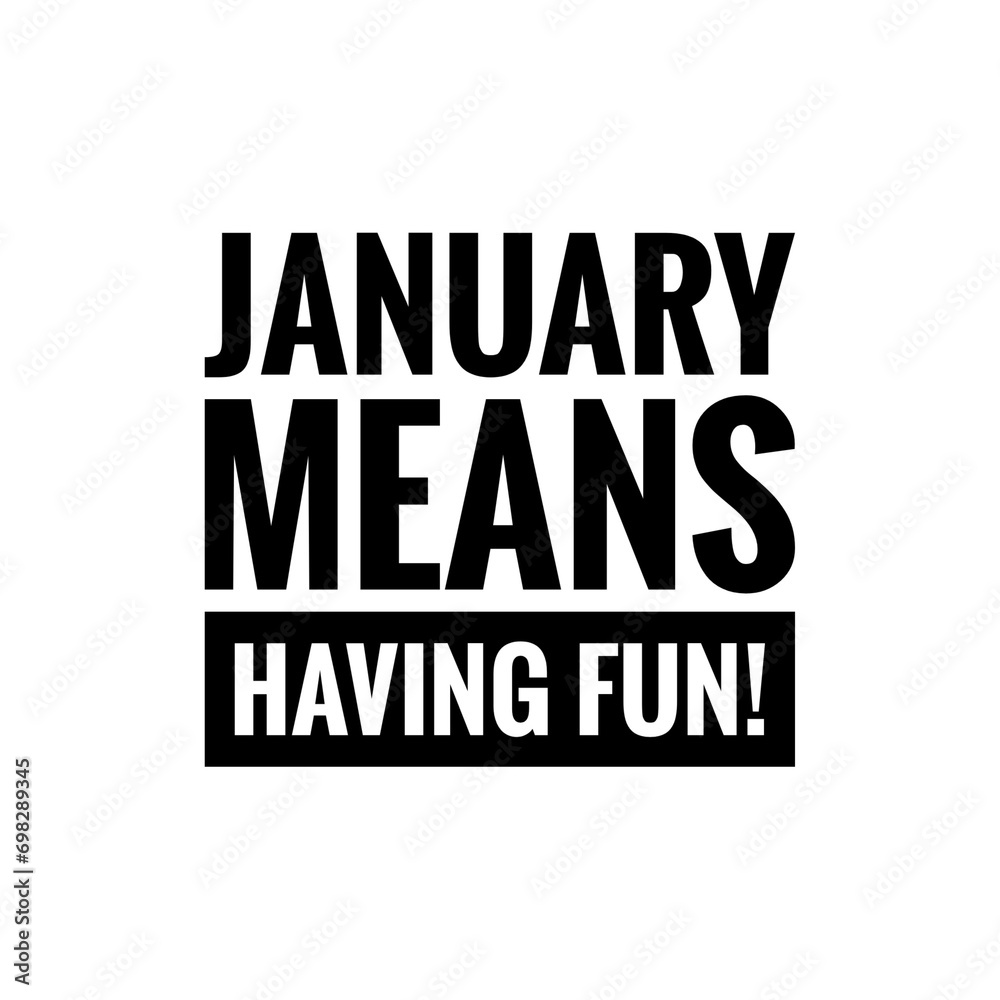 Fototapeta premium ''January fun'' Vacation Quote Sign Illustration