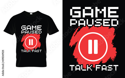 Video Games Game paused talk fast Funny Cool Gamers Gift T-shirt