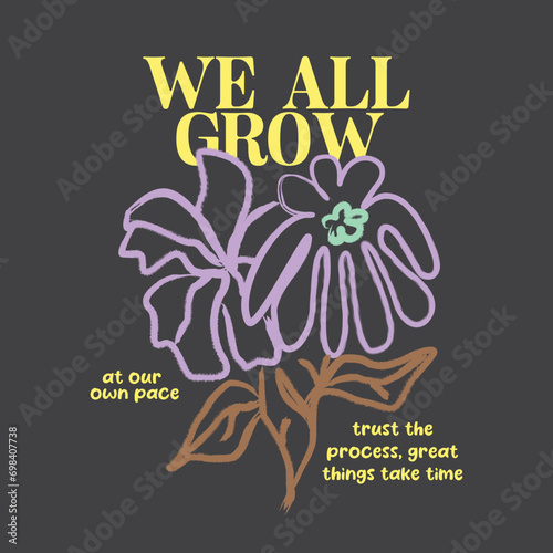 We all grow typography slogan for t shirt printing, tee graphic design. 