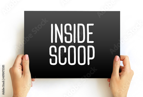 Inside Scoop - newest information on someone or something, especially when it is only known by a small number of people, text concept on card