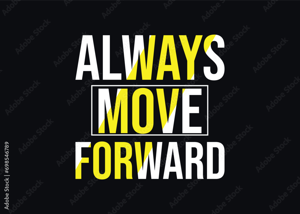 Vector always move forward modern typography quotes t shirt design