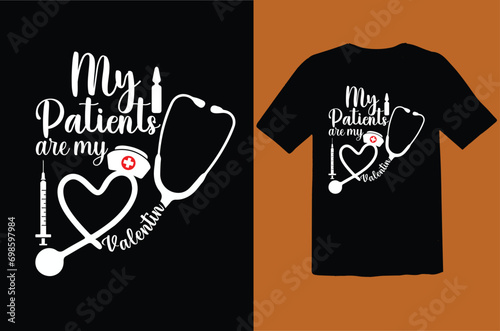 Valentines t shirt design for doctor and nurse. my patients are my valentine