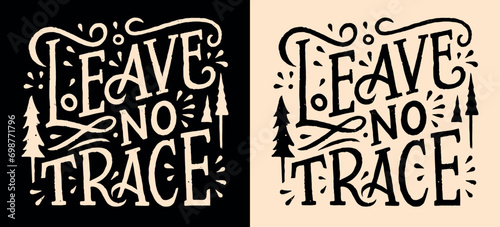 Leave no trace hiking lettering illustration. Hiker backpacker scout activities clean trail trash sign. Forest trees drawing retro badge minimalist vector. Camping respect nature printable quotes. photo