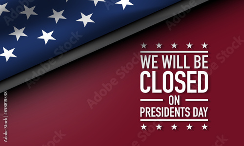 We will be Closed on Presidents Day Vector Illustration.