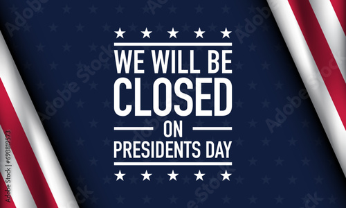 We will be Closed on Presidents Day Vector Illustration.