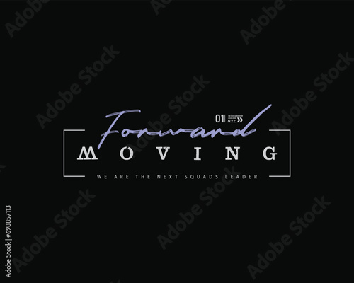 Moving forward stylish t-shirt and apparel abstract design. Vector print, typography, poster