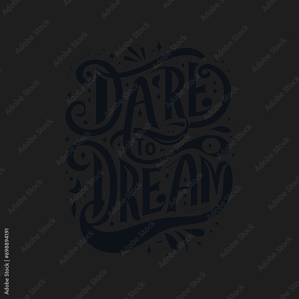 Dare to Dream. calligraphy banner on transparent background.
