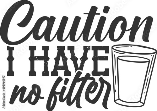 Caution I Have No Filter - Funny Shot Glass Illustration