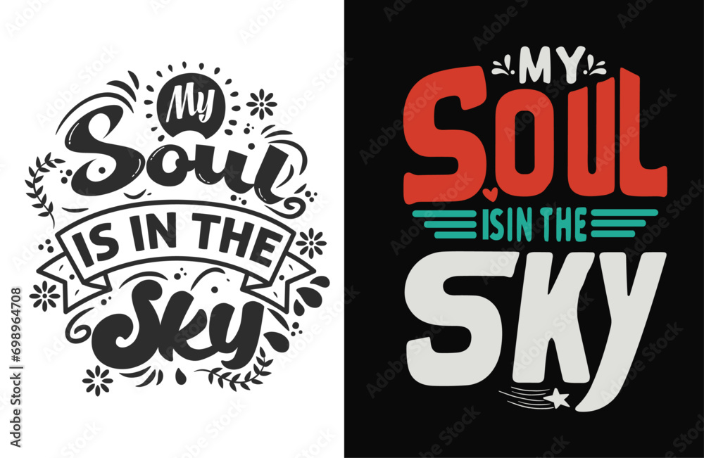 Typography Tee - 'My Soul is in the Sky' Stylish T-Shirt Design for your wardrobe, For print, mug, apparel, shirt.ai