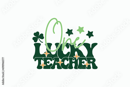 Retro Lucky EPS, Teacher St Patricks Day T-shirt Design. Goood for T shirt print, poster, card, label, and other decoartion for St. Patrick's Day