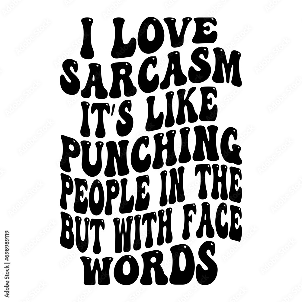I Love Sarcasm It s Like Punching People In The Face But With Words Svg I Love Sarcasm It s Like Punching People In The Face But With Words Svg