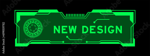 Green color of futuristic hud banner that have word new design on user interface screen on black background