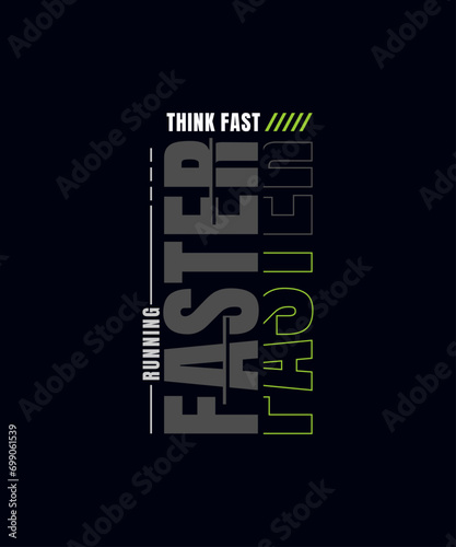 Think fast run faster, abstract typography motivational quotes modern design slogan. Vector illustration graphics print t shirt, apparel, background, poster, banner, postcard or social media content.