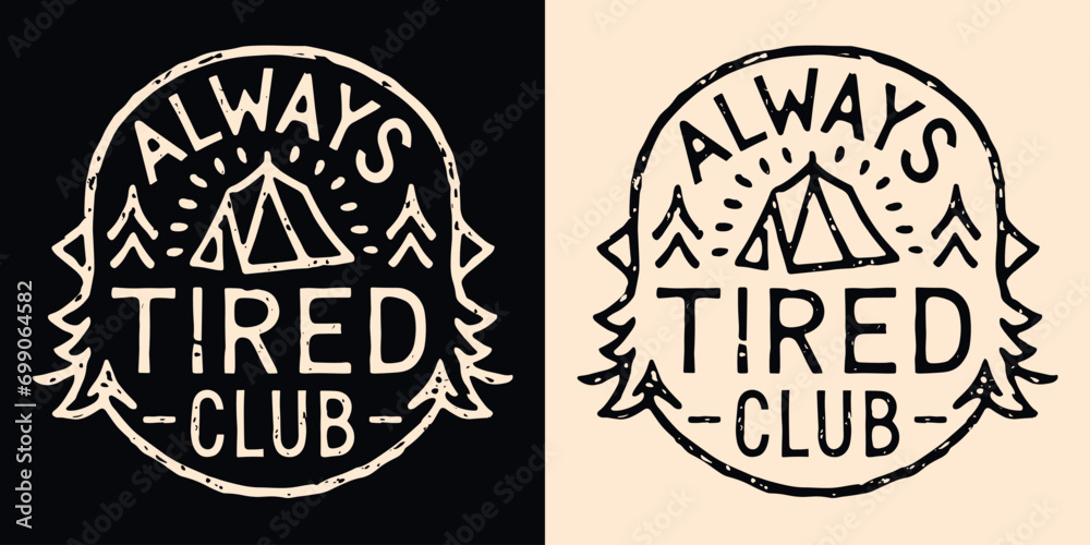 Always tired club lettering. Cute retro vintage badge logo. Trees camping outdoorsy outline minimalist illustration. Sleepy exhausted fatigue nap lover quotes for t-shirt design and print vector.