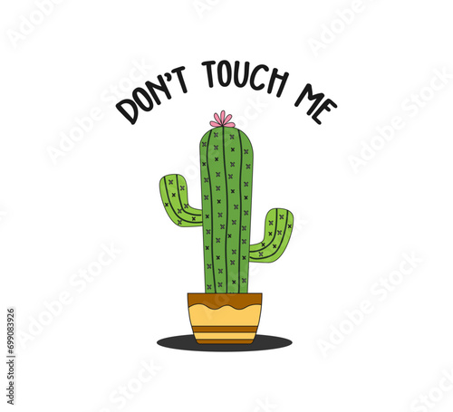 Don't touch me slogan with cute cartoon cactus, vector illustration for fashion, card, poster designs photo