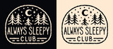 Always sleepy club lettering. Cute retro vintage badge logo. Forest starry night moon minimalist illustration drawing. Tired exhausted fatigue nap lover quotes for t-shirt design and print vector.