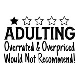 Adulting Overrated And Overpriced Would Not Recommend! Svg