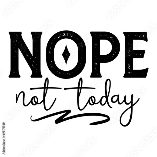 Nope Not Today Svg