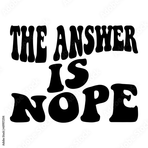 The Answer Is Nope Svg