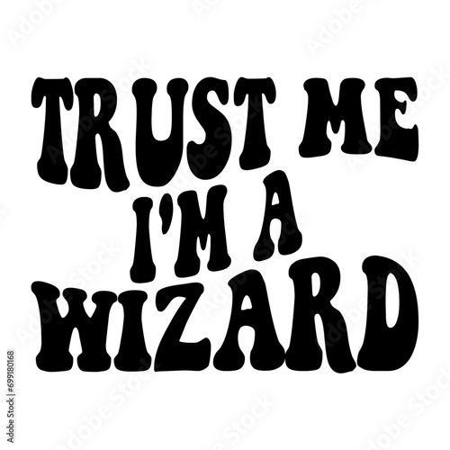 Trust Me I'm A Wizard Svg