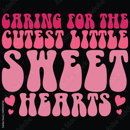 Caring For The Cutest Little Sweethearts Retro Gift Valentine Day T-shirt Design