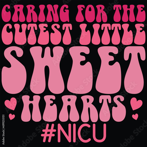 Caring For The Cutest Little Sweethearts Nicu Retro Gift Valentine Day T-shirt Design