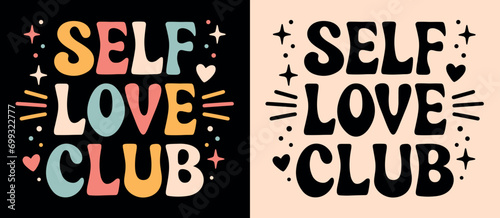 Self love club lettering. Self care quotes inspiration to take care of yourself. Groovy retro vintage hippie 70s aesthetic. Cute positive women mental health text t-shirt design and print vector. photo