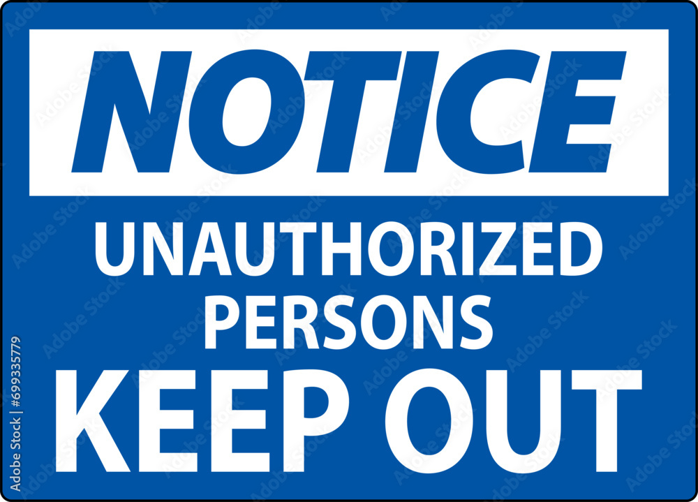 Fototapeta premium Notice Sign Unauthorized Persons Keep Out