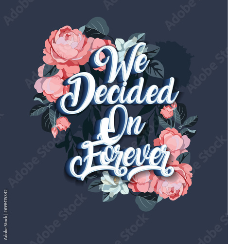 We decided on forever wedding quote banner template elegant floral calligraphic texts decor