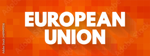 European Union is a political and economic union of 27 member states that are located in Europe, text concept background