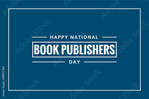 Book Publishers Day Holiday concept. Template for background, banner, card, poster, t-shirt with text inscription