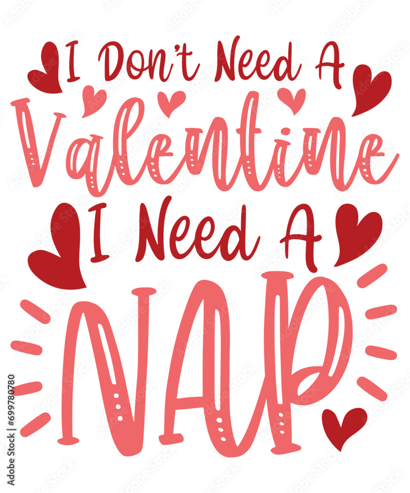I Don't Need A Valentine I Need A Nap Happy Valentine's Day 14 February