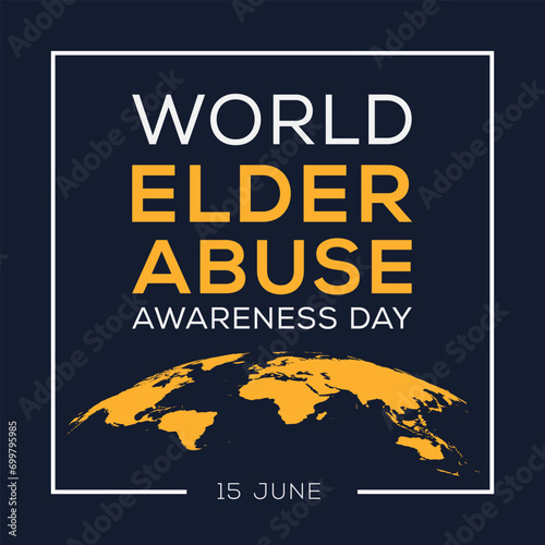 World Elder Abuse Awareness Day, held on 15 June.