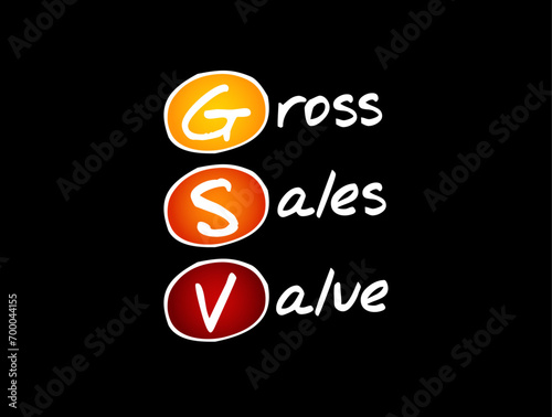 GSV Gross Sales Value - value of all of a business's sales transactions over a specified period of time without accounting for any deductions, acronym text concept background
