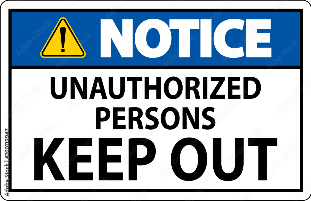 Notice Sign Unauthorized Persons Keep Out