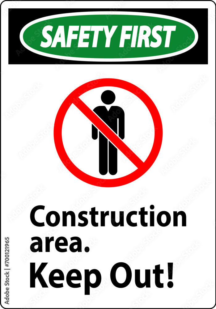 Safety First Sign Construction Area - Keep Out Safety First Sign Construction Area - Keep Out