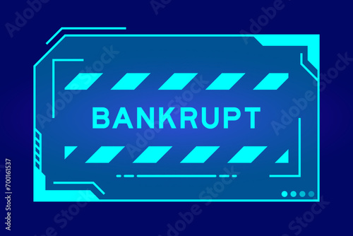 Blue color of futuristic hud banner that have word bankrupt on user interface screen on black background