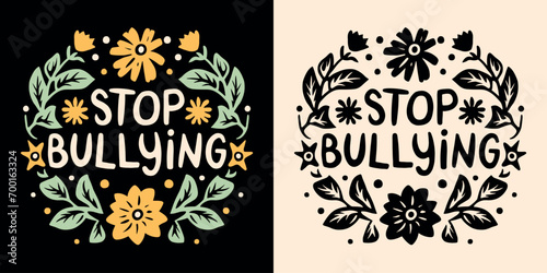 Stop bullying lettering poster. Anti bullying awareness quotes. Harassment prevention week. Retro floral aesthetic round badge. Cute end bully school kid children text t-shirt design and print vector. photo
