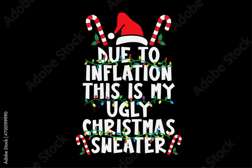 Funny Due to Inflation Ugly Christmas Sweaters For Men Women T-Shirt Design