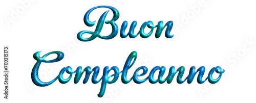 Buon Compleanno - happy birthday Italian written  - lettering - light blue color, embossed tubular font  - ideal lettering for invitations, greetings, party, picture, poster, placard, banner, postcard