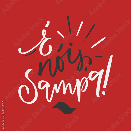 é nós, sampa! We are together, São Paulo in brazilian portuguese. Modern hand Lettering. vector. photo