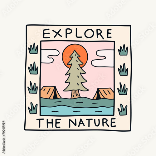 Explore the nature camping and tent inside the illustration for badge, sticker, patch, t shirt design, etc