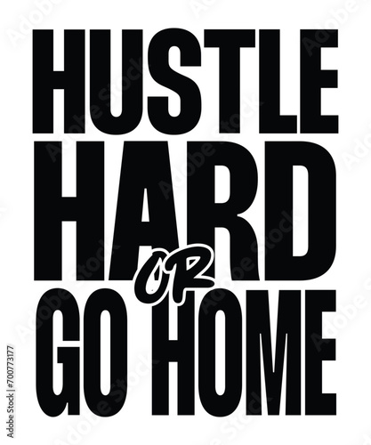hustle hard or go home typographic text design