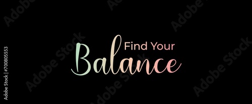 Find your balance handwritten slogan on dark background. Brush calligraphy banner. Illustration quote for banner, card or t-shirt print design. Message inspiration. Aesthetic design.