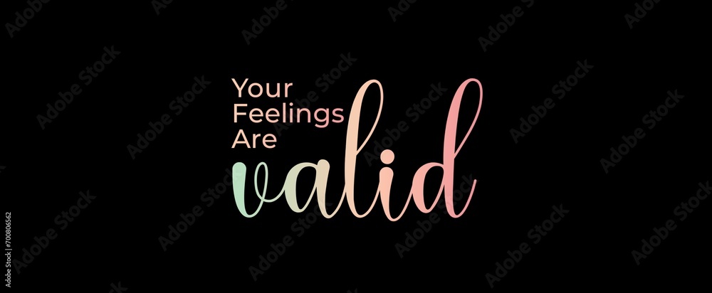 Your feelings are valid handwritten slogan on dark background. Brush calligraphy banner. Illustration quote for banner, card or t-shirt print design. Message inspiration. Aesthetic design. Your feelings are valid handwritten slogan on dark background. Brush calligraphy banner. Illustration quote for banner, card or t-shirt print design. Message inspiration. Aesthetic design.