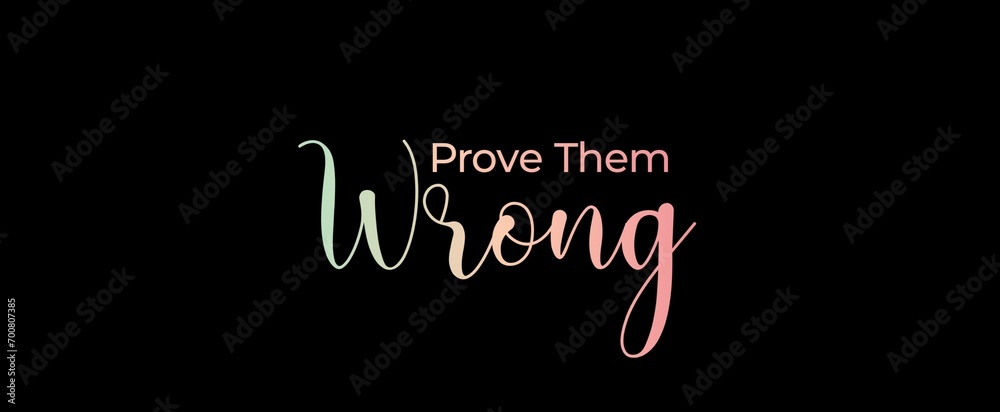 Prove them wrong handwritten slogan on dark background. Brush calligraphy banner. Illustration quote for banner, card or t-shirt print design. Message inspiration. Aesthetic design.